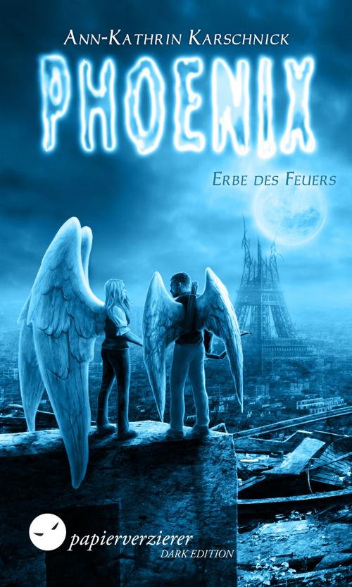 Cover of the book Phoenix - Erbe des Feuers by Ann-Kathrin Karschnick, Papierverzierer Verlag