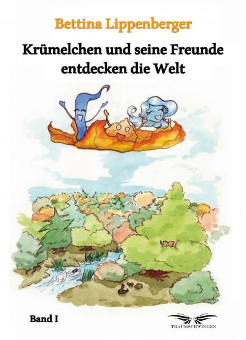 Cover of the book Krümelchen und seine Freunde entdecken die Welt - Band 1 by Bettina Lippenberger, Schröder, Claudia u. Sascha Schröder