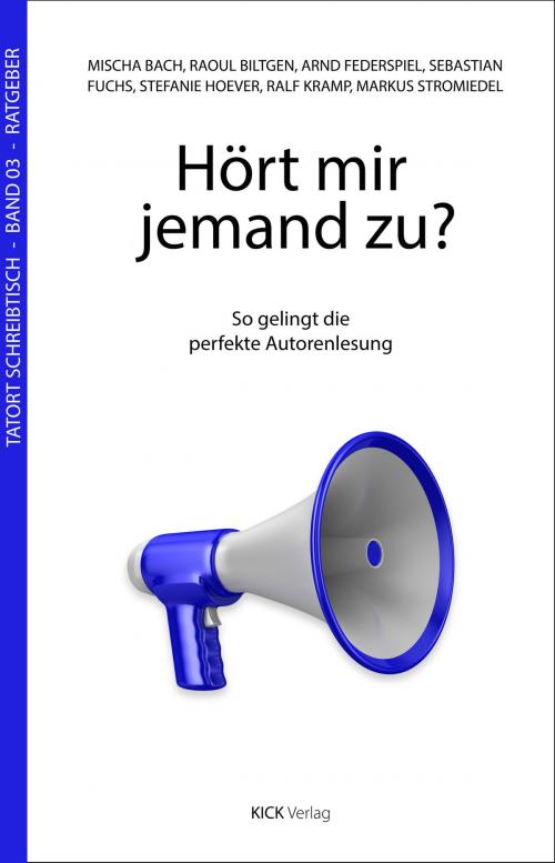 Cover of the book Hört mir jemand zu? by Ralf Kramp, Raoul Biltgen, Mischa Bach, Arnd Federspiel, Sebastian Fuchs, Stefanie Hoever, Markus Stromiedel, Kick-Verlag