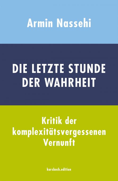 Cover of the book Die letzte Stunde der Wahrheit by Armin Nassehi, kursbuch.edition