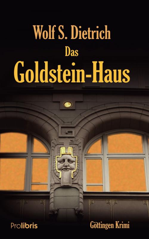 Cover of the book Das Goldstein-Haus by Wolf S. Dietrich, Prolibris Verlag