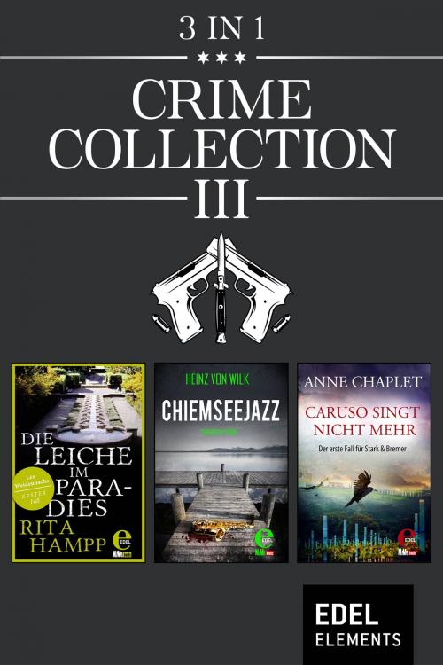 Cover of the book Crime Collection III by Rita Hampp, Heinz von Wilk, Anne Chaplet, Edel Elements