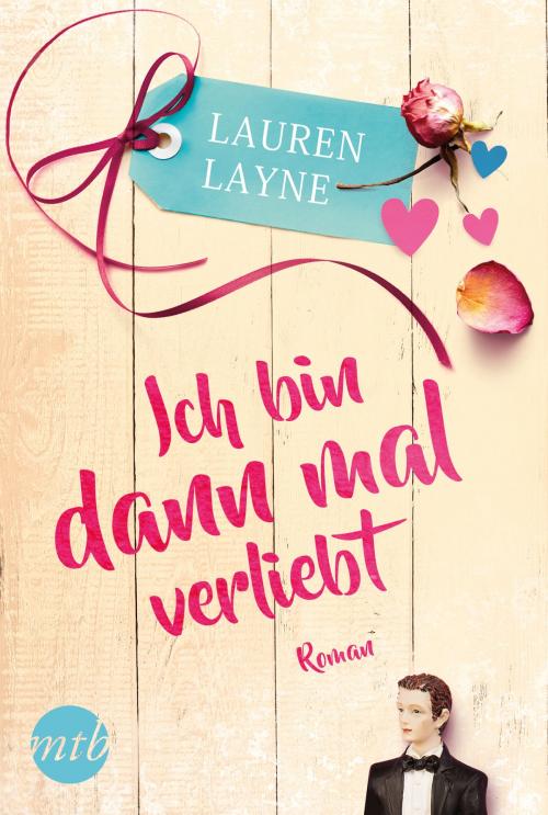 Cover of the book Ich bin dann mal verliebt by Lauren Layne, MIRA Taschenbuch