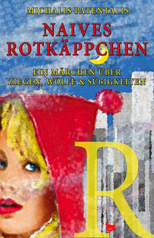 Cover of the book Naives Rotkäppchen by Michalis Patentalis, Größenwahn Verlag