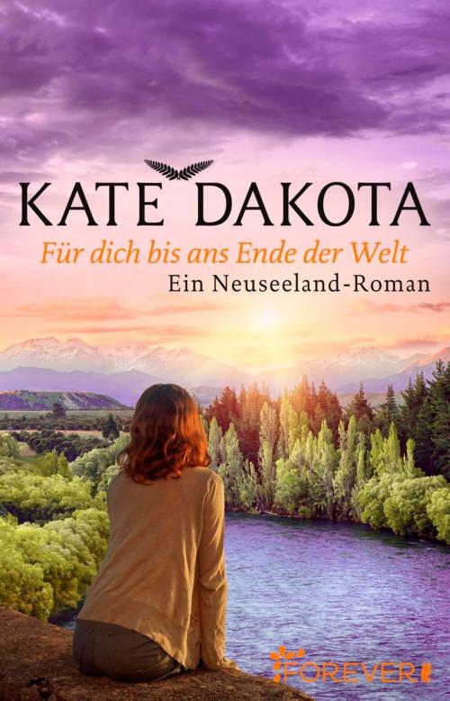 Cover of the book Für dich bis ans Ende der Welt by Kate Dakota, Forever