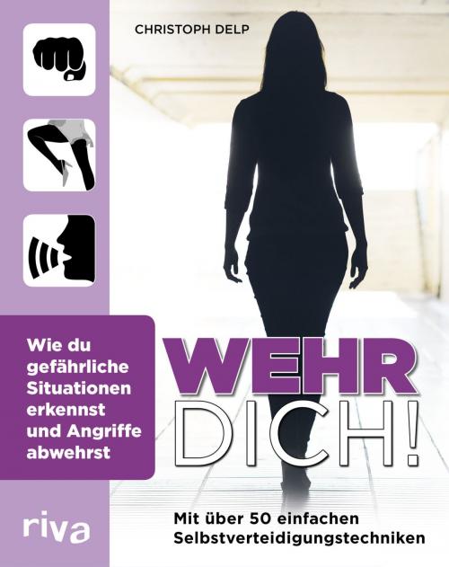 Cover of the book Wehr dich! by Christoph Delp, riva Verlag