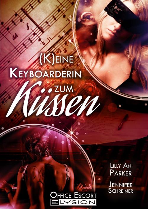 Cover of the book (K)eine Keyboarderin zum Küssen by Jennifer Schreiner, Lilly An Parker, Katinka Uhlenbrock, Elysion Books