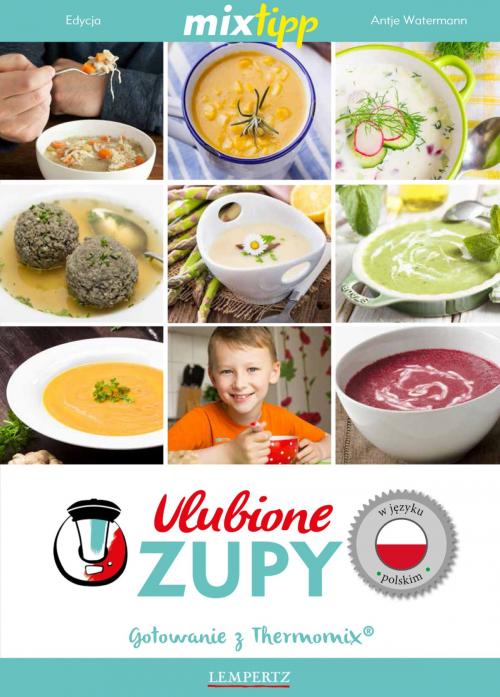 Cover of the book MIXtipp Ulubione Zupy (polskim) by , Edition Lempertz