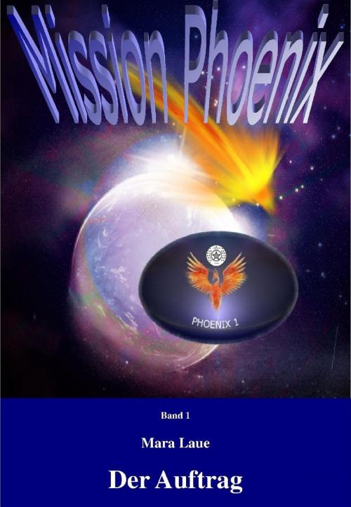Cover of the book Mission Phoenix - Band 1: Der Auftrag by Mara Laue, vss-verlag
