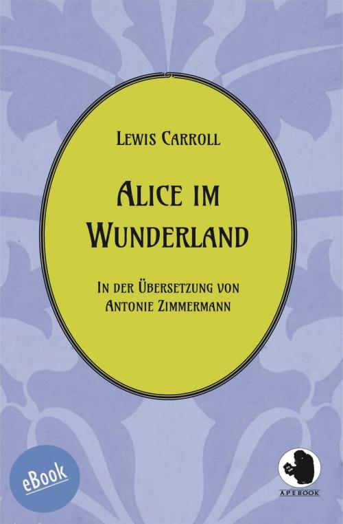 Cover of the book Alice im Wunderland by Lewis Carroll, apebook Verlag