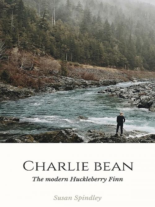 Cover of the book Charlie Bean: A twist on Huckleberry Finn by Susan Spindley, XinXii-GD Publishing