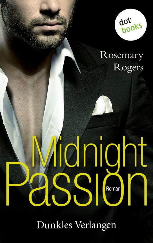 Cover of the book Midnight Passion - Dunkles Verlangen by Rosemary Rogers, dotbooks GmbH
