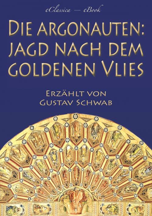 Cover of the book Die Argonauten: Jagd nach dem Goldenen Vlies (Mit Illustrationen) by Gustav Schwab, Apollonios von Rhodos, EClassica