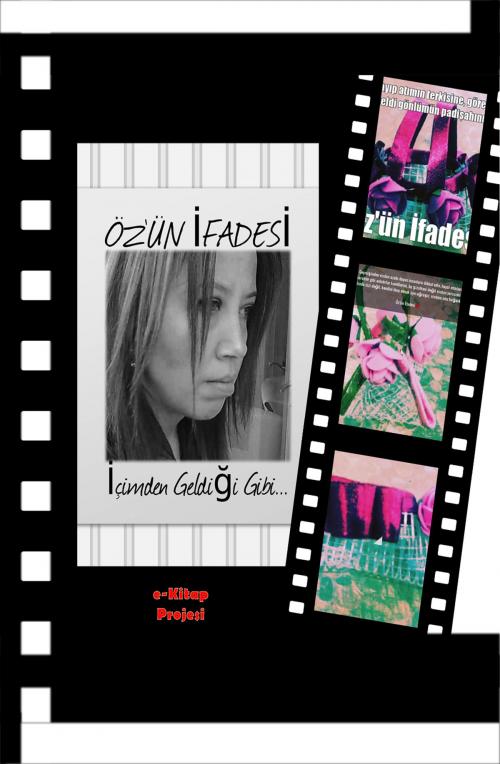Cover of the book İçimden Geldiği Gibi by Öz'ün İfadesi, eKitap Projesi
