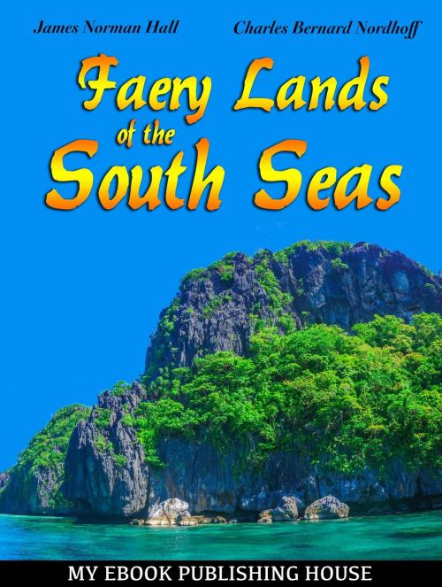 Cover of the book Faery Lands of the South Seas by James Norman Hall, Charles Bernard Nordhoff, SC Active Business Development SRL