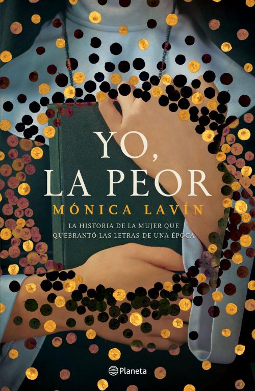 Cover of the book Yo, la peor by Mónica Lavín, Grupo Planeta - México