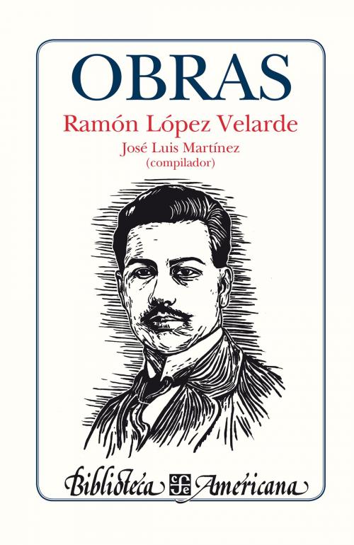 Cover of the book Obras by Ramón  López Velarde, Fondo de Cultura Económica