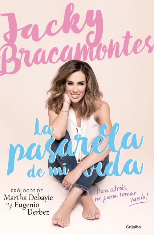 Cover of the book La pasarela de mi vida by Jacky Bracamontes, Penguin Random House Grupo Editorial México