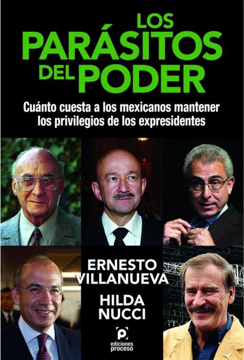 Cover of the book Los parásitos del poder by ERNESTO VILLANUEVA, HILDA NUCCI, Ediciones Proceso