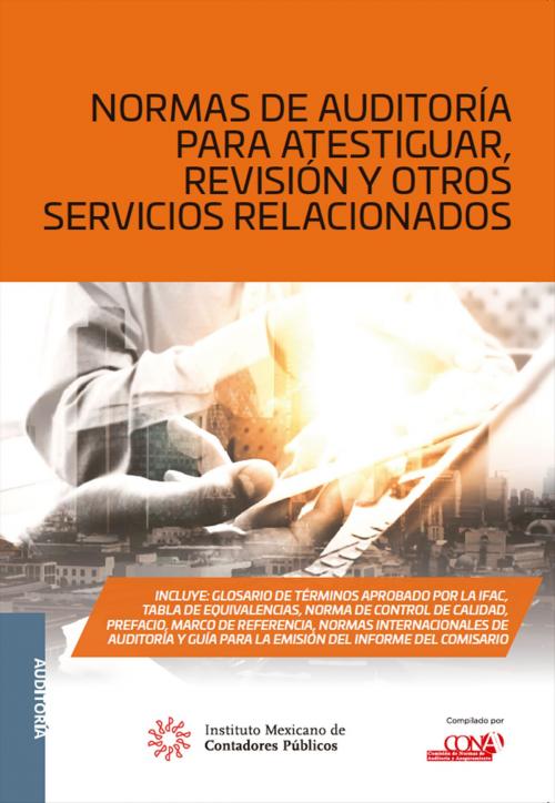 Cover of the book Normas de auditoría para atestiguar, revisión y otros servicios relacionados by Comisión de Normas de Auditoría y Aseguramiento, IMCP