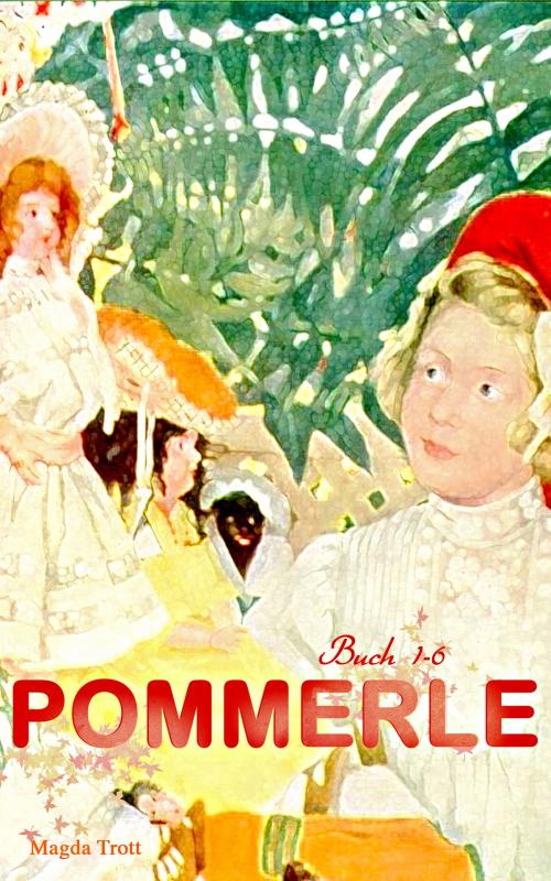 Cover of the book Pommerle (Buch 1-6) by Magda Trott, e-artnow