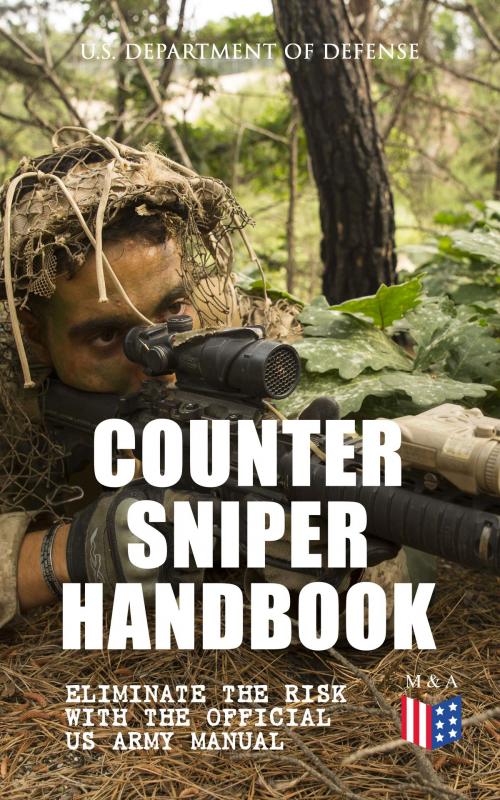 Cover of the book Counter Sniper Handbook - Eliminate the Risk with the Official US Army Manual by U.S. Department of Defense, Madison & Adams Press