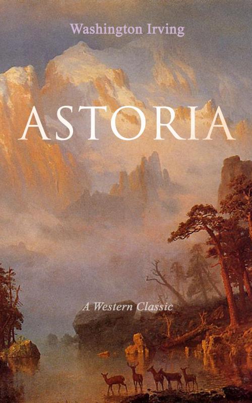 Cover of the book ASTORIA (A Western Classic) by Washington Irving, e-artnow