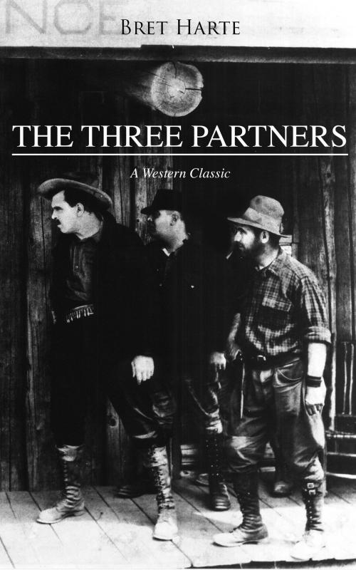 Cover of the book THE THREE PARTNERS (A Western Classic) by Bret Harte, e-artnow