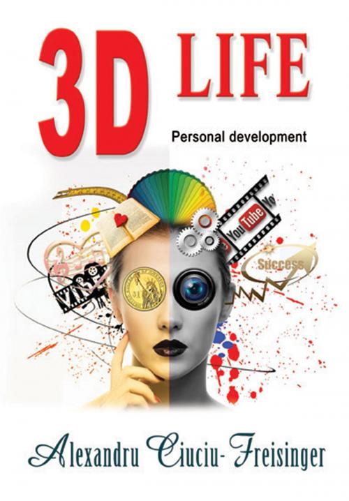 Cover of the book 3D Life by Alexandru Ciuciu-Freisinger, Alexandru Ciuciu-Freisinger