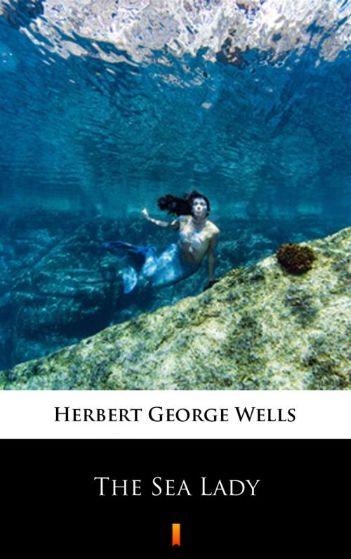 Cover of the book The Sea Lady by Herbert George Wells, Ktoczyta.pl