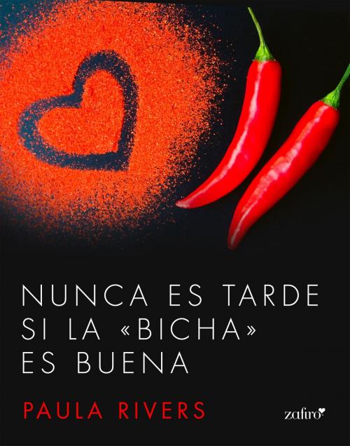 Cover of the book Nunca es tarde si la "bicha" es buena by Paula Rivers, Grupo Planeta