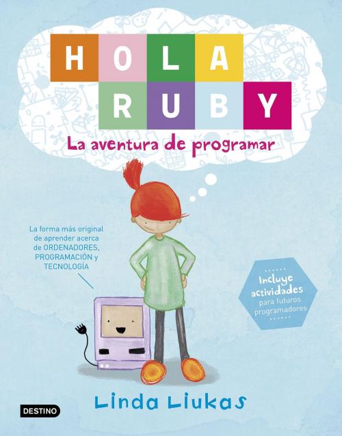 Cover of the book Hola Ruby. La aventura de programar by Linda Liukas, Grupo Planeta
