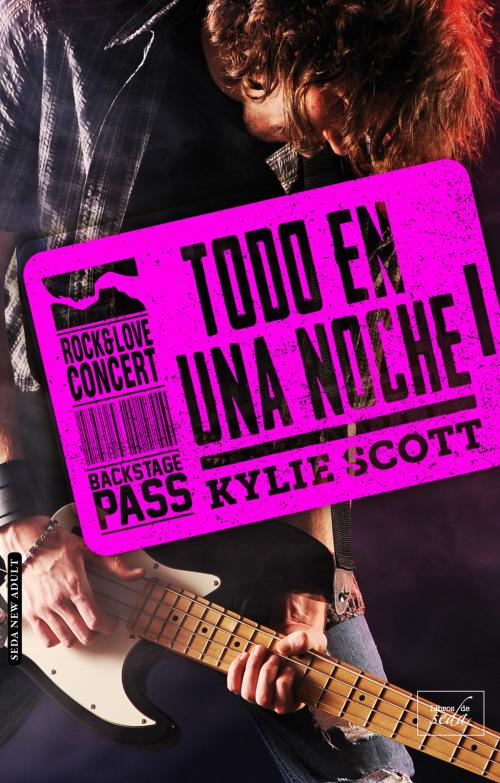 Cover of the book TODO EN UNA NOCHE (Stage Dive-1) by Kylie Scott, LIBROS DE SEDA