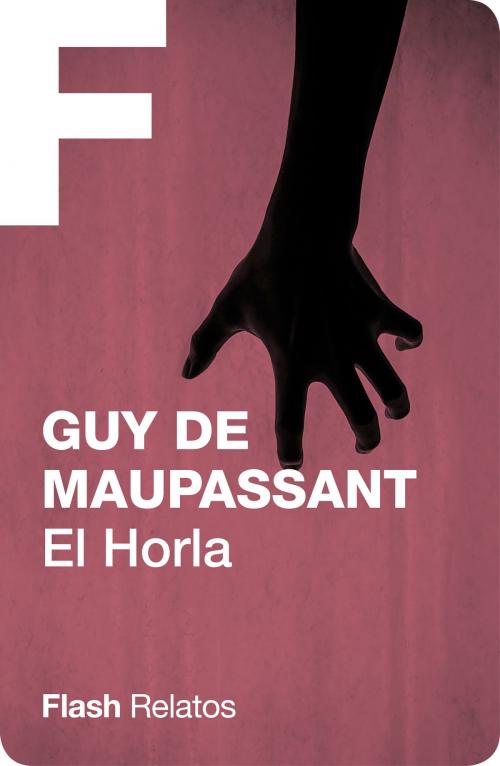 Cover of the book El Horla (Flash Relatos) by Guy de Maupassant, Penguin Random House Grupo Editorial España