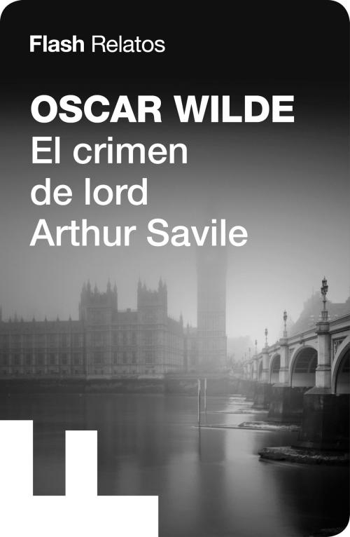 Cover of the book El crimen de lord Arthur Savile (Flash Relatos) by Oscar Wilde, Penguin Random House Grupo Editorial España