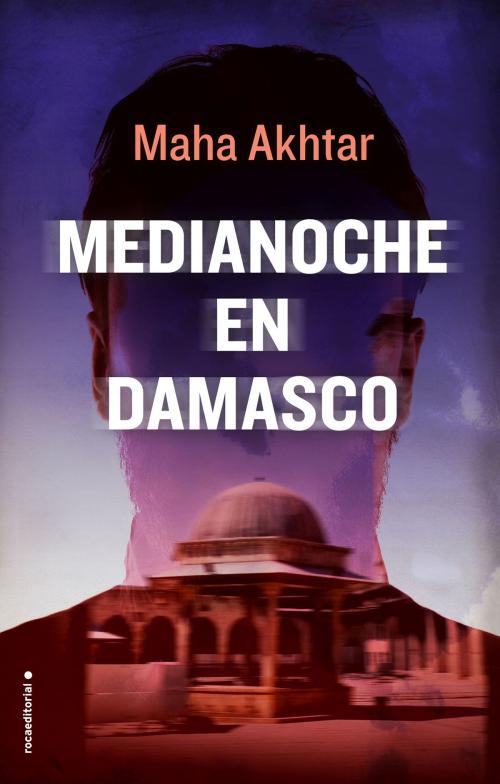 Cover of the book Medianoche en Damasco by Maha Akhtar, Roca Editorial de Libros