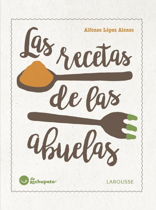 Cover of the book Las recetas de las abuelas by Alfonso López Alonso, Larousse