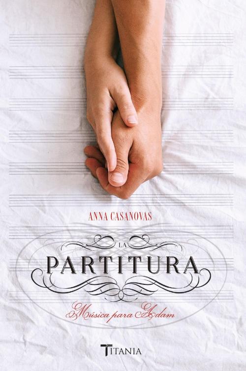 Cover of the book La partitura. Música para Adam by Anna Casanovas, Titania