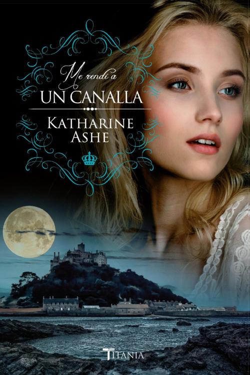 Cover of the book Me rendí a un canalla by Katharine Ashe, Titania