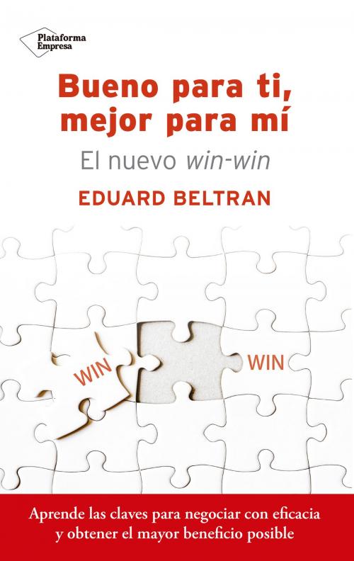Cover of the book Bueno para ti, mejor para mí by Eduard Beltran, Plataforma