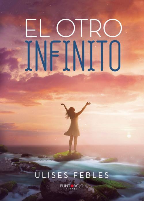 Cover of the book El otro infinito by Ulises  Febles, Punto Rojo Libros S.L.
