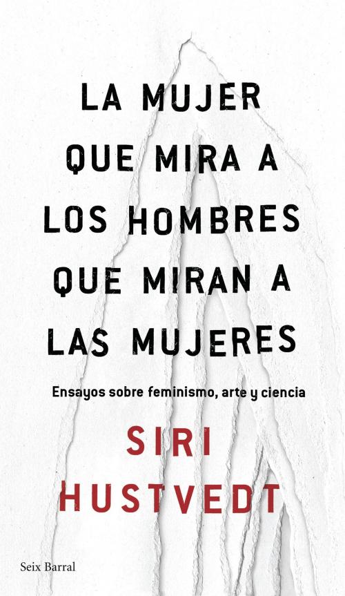 Cover of the book La mujer que mira a los hombres que miran a las mujeres by Siri Hustvedt, Grupo Planeta