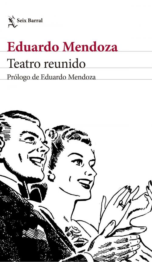 Cover of the book Teatro reunido by Eduardo Mendoza, Grupo Planeta