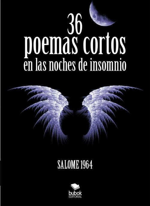 Cover of the book 36 poemas cortos en la noche de insomnio by Salome 1964, Editorial Bubok Publishing