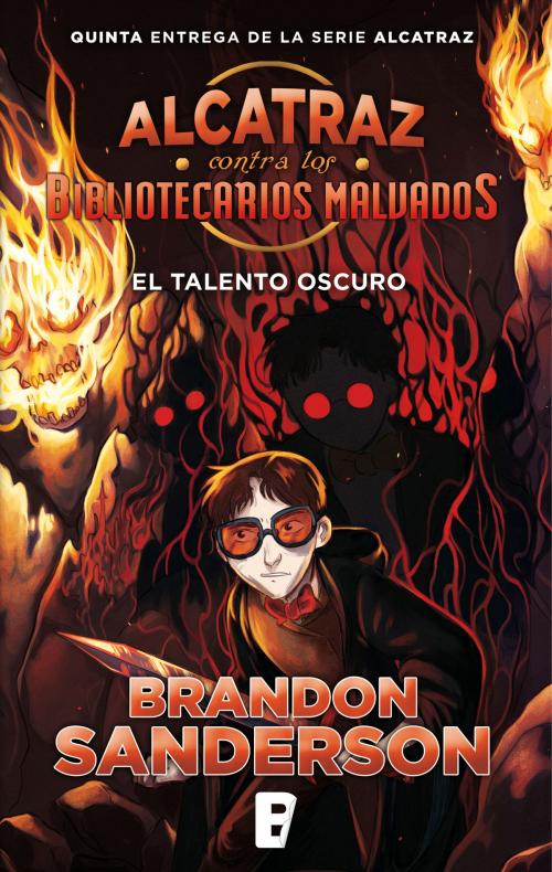 Cover of the book El talento oscuro (Alcatraz contra los Bibliotecarios Malvados 5) by Brandon Sanderson, Penguin Random House Grupo Editorial España