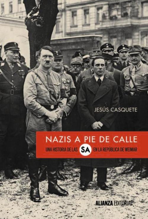 Cover of the book Nazis a pie de calle by Jesús Casquete, Alianza Editorial