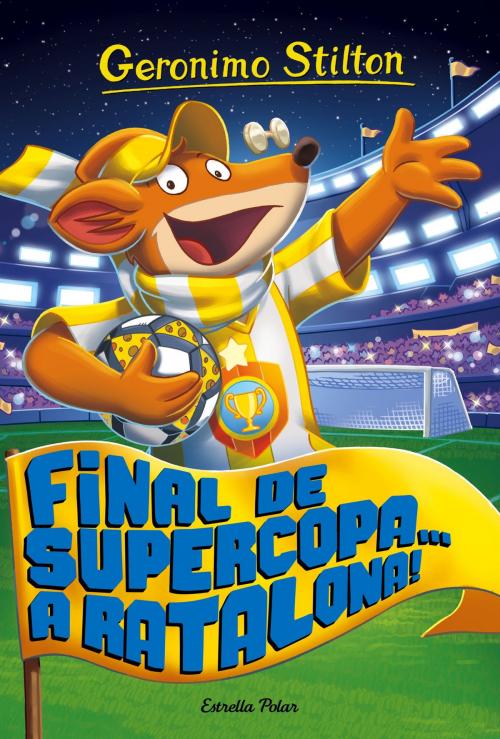 Cover of the book Final de Supercopa... a Ratalona! by Geronimo Stilton, Grup 62