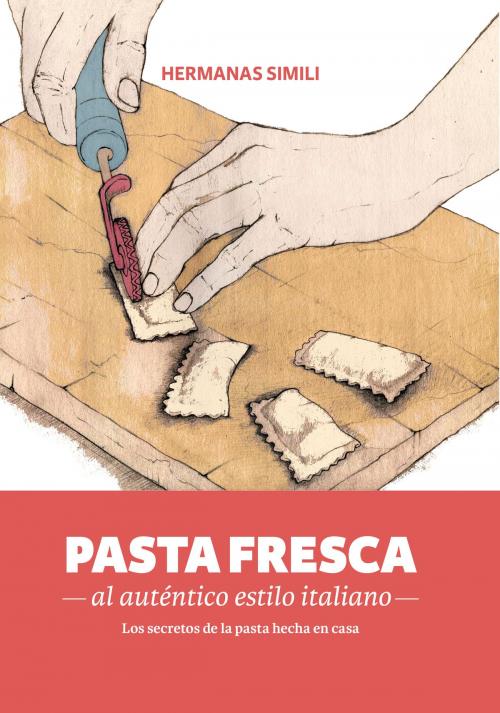 Cover of the book Pasta fresca al auténtico estilo italiano by Hermanas Simili, Libros Con Miga