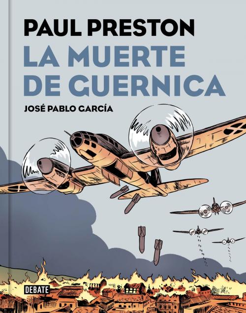 Cover of the book La muerte de Guernica (versión gráfica) by Paul Preston, José Pablo García, Penguin Random House Grupo Editorial España