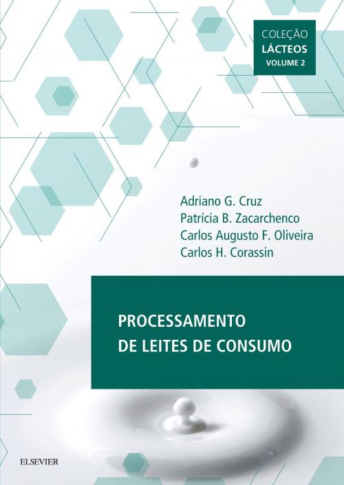 Cover of the book Processamento de Leites de Consumo by Carlos Oliveira, Carlos Humberto Corassin, Adriano Cruz, Patrícia Sá, Elsevier Editora Ltda.
